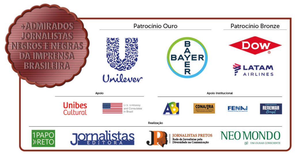 Imagem mostra os patrocinadores do prêmio mais admirados jornalistas negros e negras da imprensa brasileira, Bayer, Unilever, Dow, Latam, Unibes Cultural, Câmara e Consulado dos estados Unidos e apoio institucional ABI, Fenaj/Conajira e Redemar Brasil.